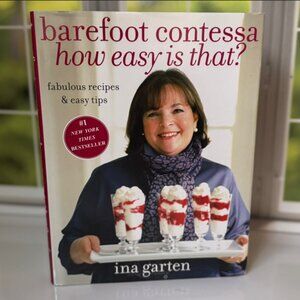 Barefoot Contessa, How Easy Is That?: Fabulous Recipes & Easy Tips